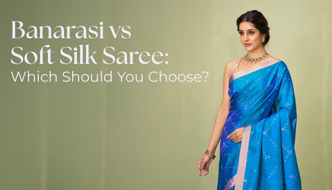 Banarasi vs Soft Silk Saree