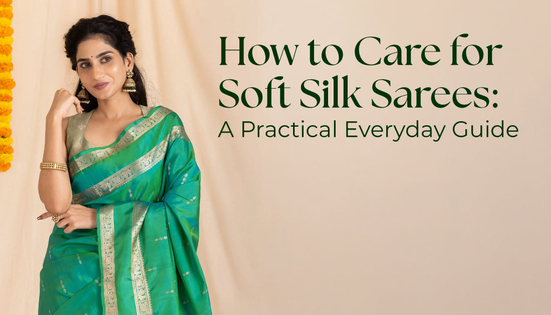 How to Care for Soft Silk Sarees: A Practical Everyday Guide