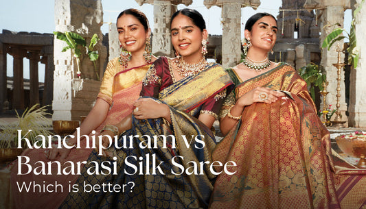 Kanchipuram vs Banarasi Silk Saree – Which is Better?