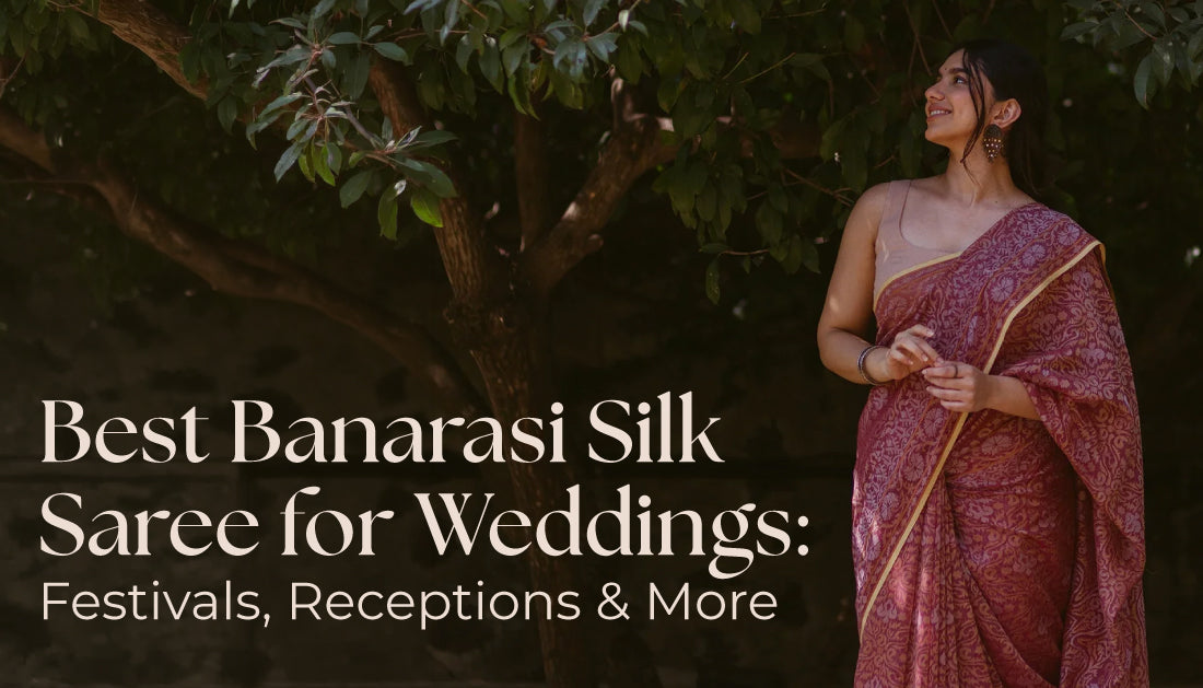 Best Banarasi Silk Saree for Wedding: Festivals, Receptions & More