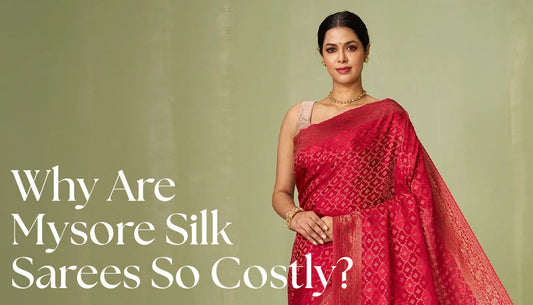 Why Are Mysore Silk Sarees So Expensive?